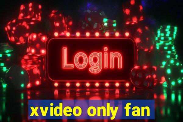 xvideo only fan